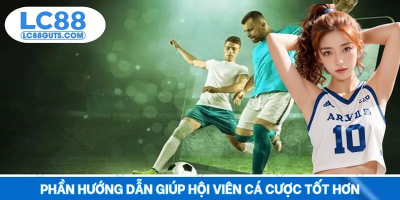 Hướng Dẫn Cá Cược: Từ Tay Mơ Đến Chuyên Gia Trên LC88 5 Phần hướng dẫn giúp hội viên cá cược tốt hơn